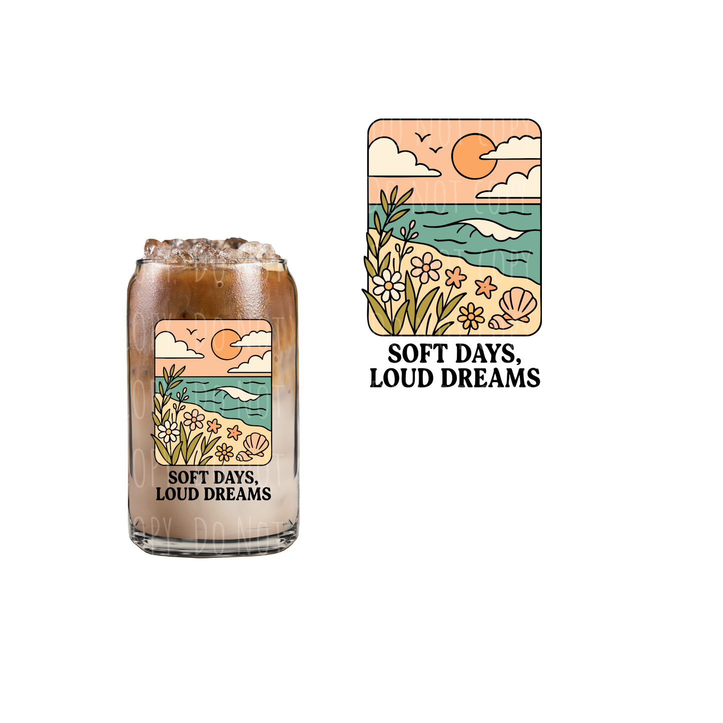 Soft Days Loud Dreams (DOUBLE SIDED) UVDTF decal