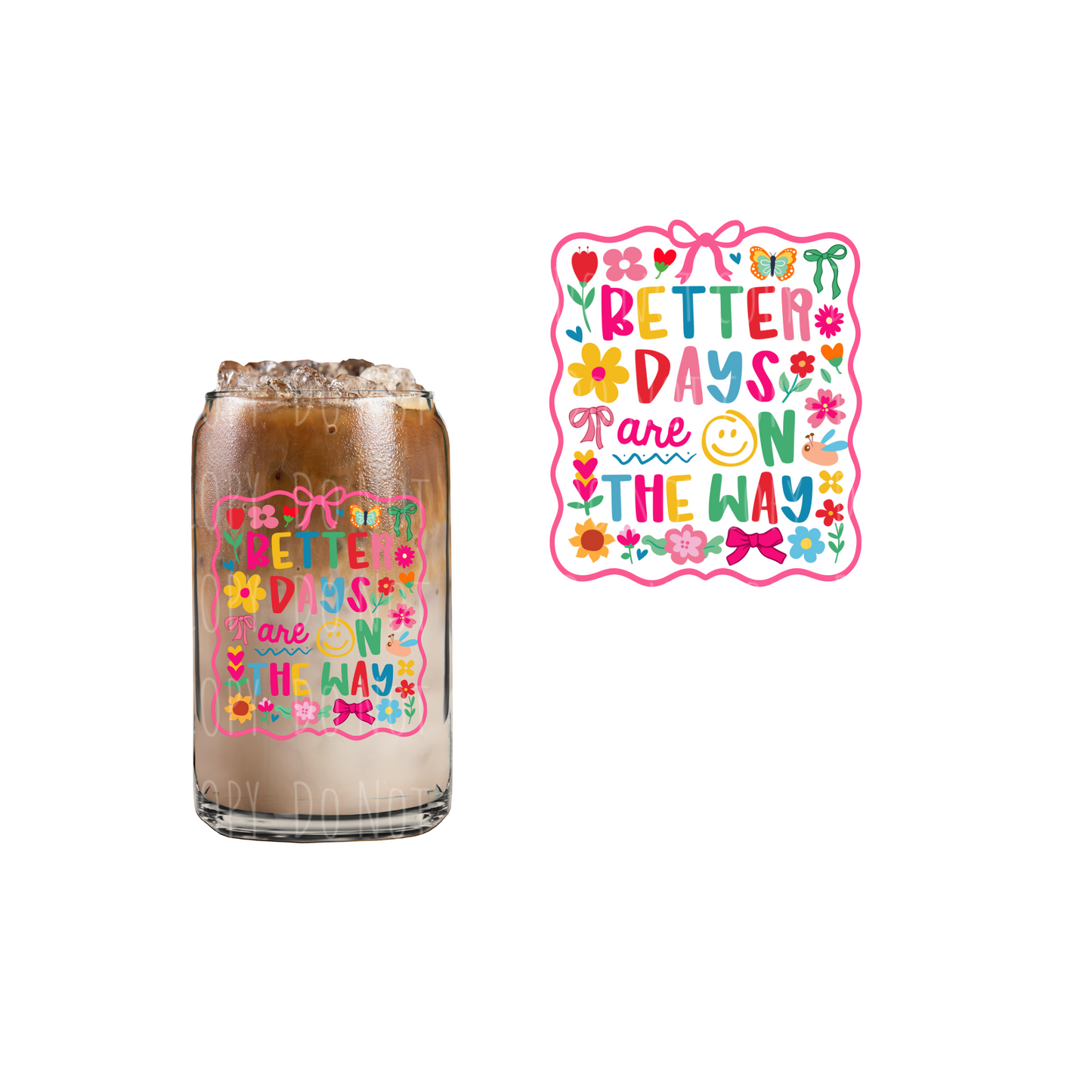 Better Days Ahead (DOUBLE SIDED) UVDTF decal