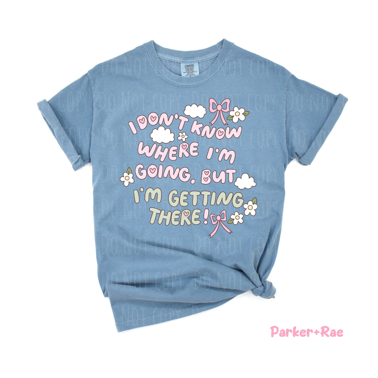 I Don't Know Where I'm Going, But I'm Getting There DTF