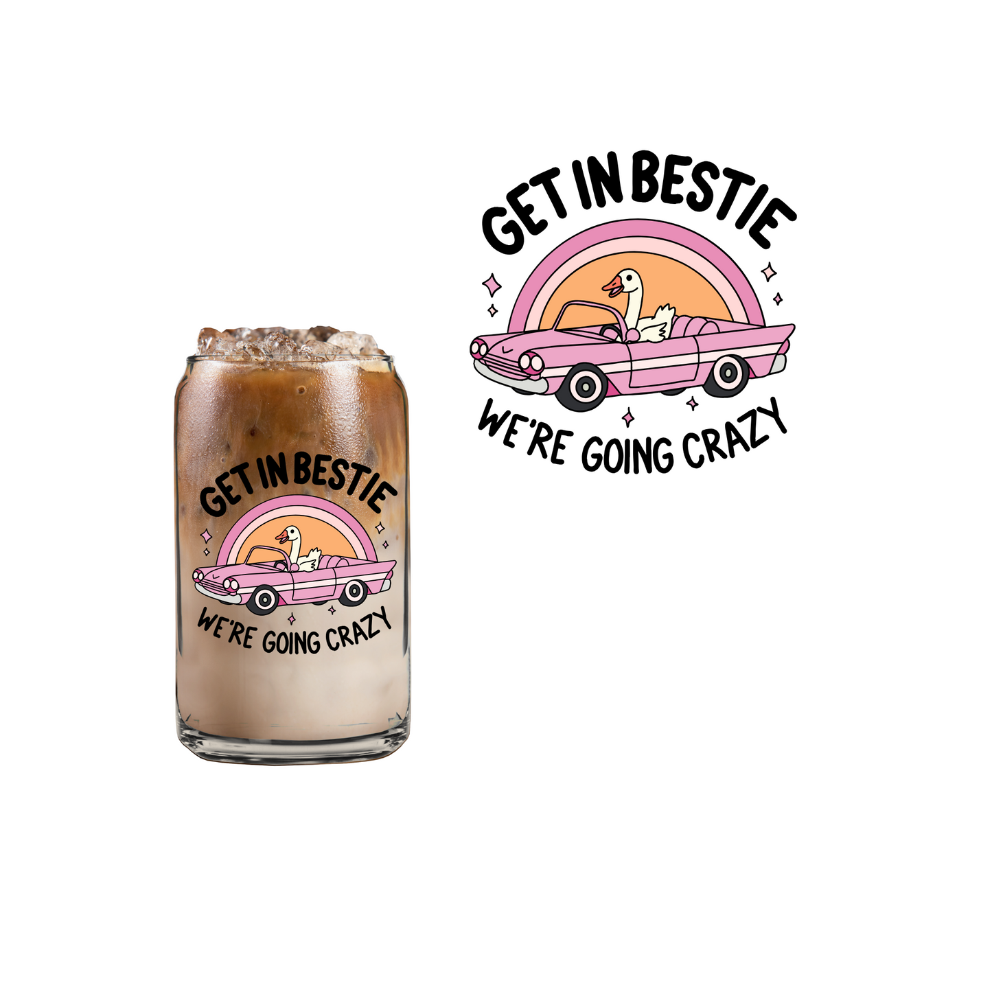 Get In Bestie (DOUBLE SIDED) UVDTF decal