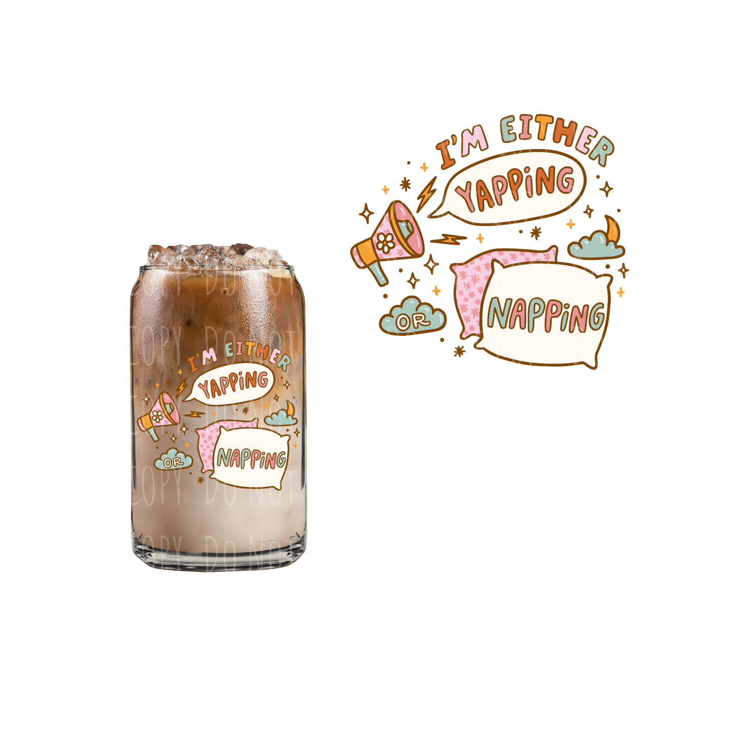 I'm Either Yapping or Napping (DOUBLE SIDED) UVDTF decal