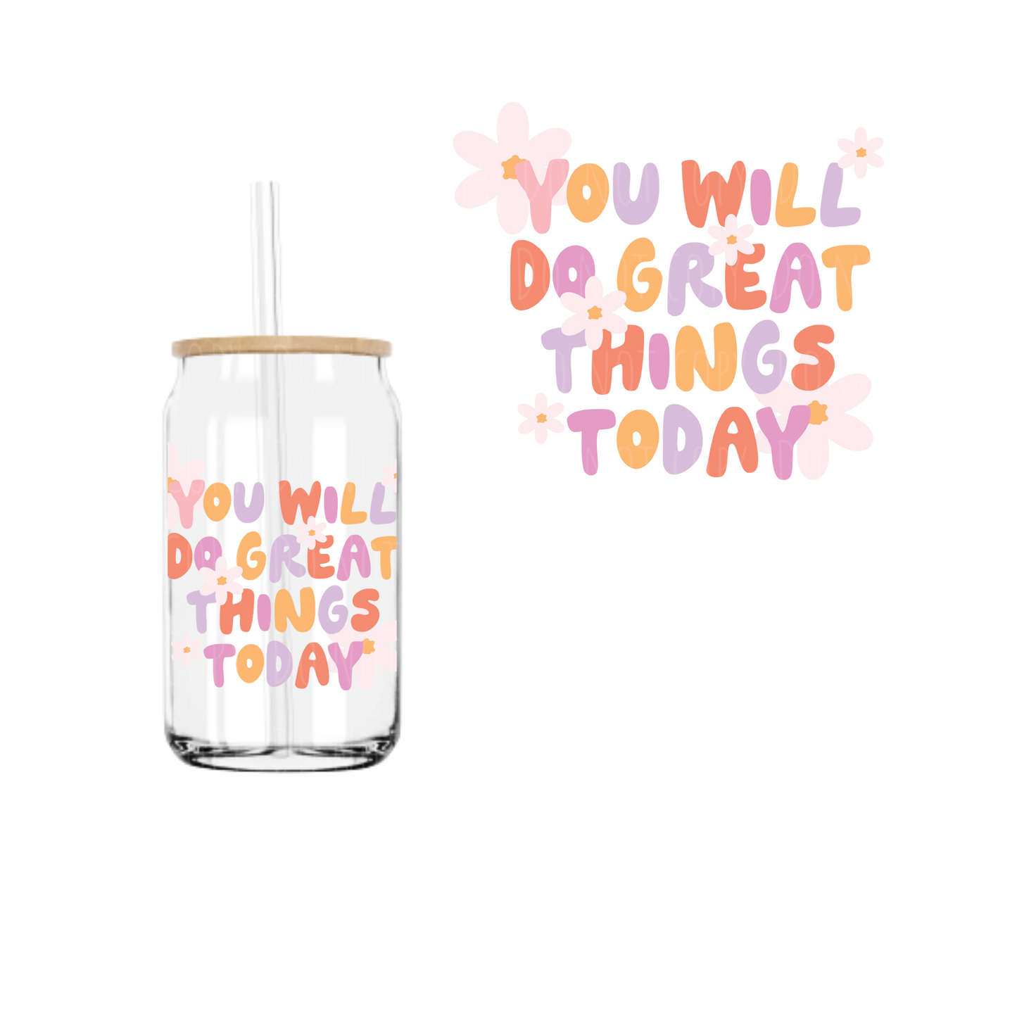 You Will Do Great Things Today UVDTF decal