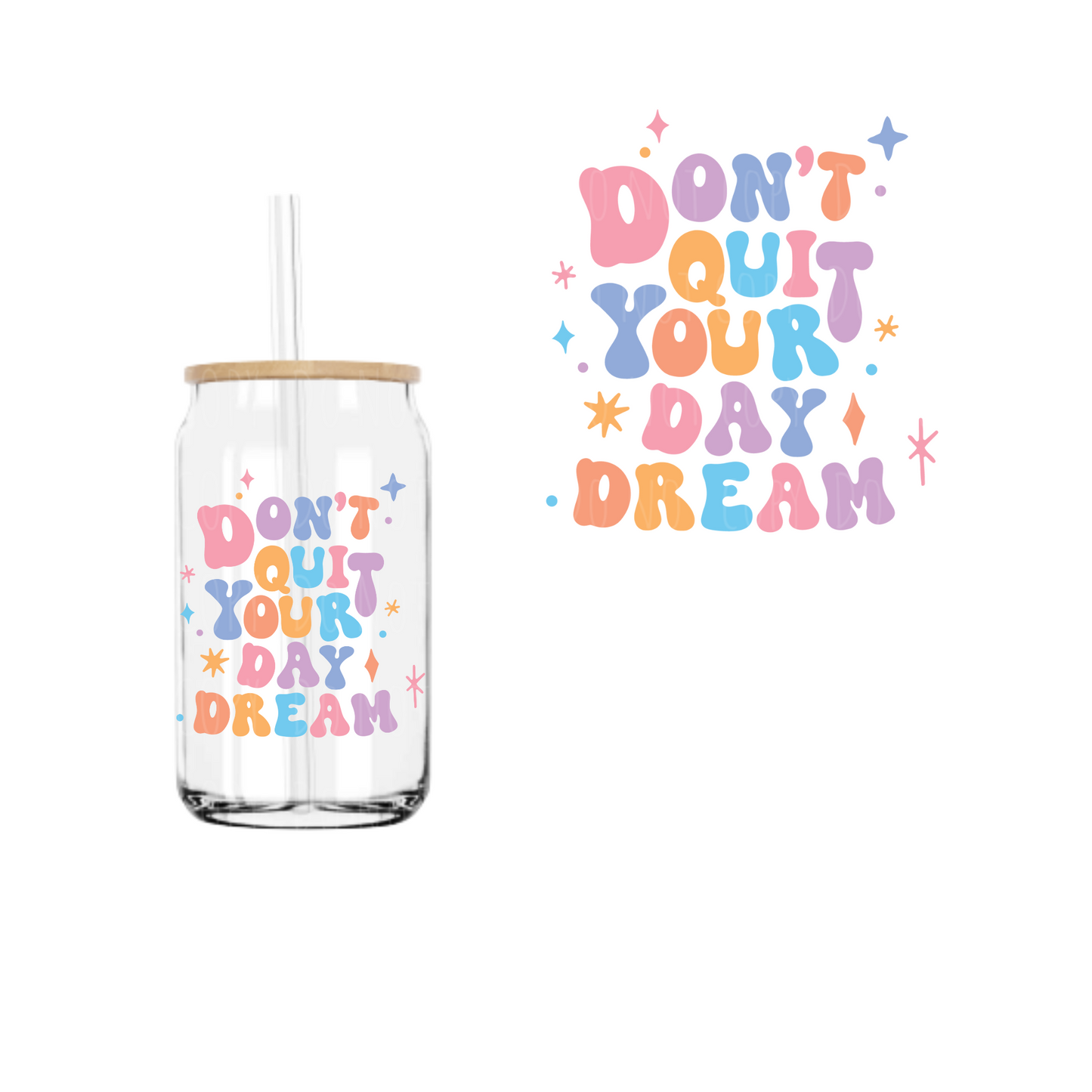 Don’t Quit Your Daydream (DOUBLE SIDED) UVDTF decal