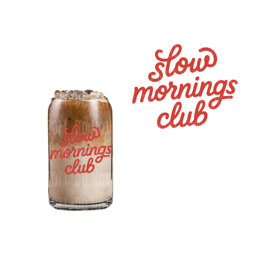 Slow Morning Club (DOUBLE SIDED) UVDTF decal