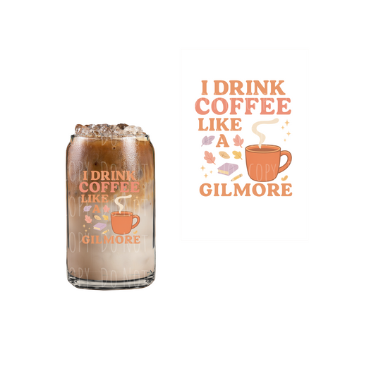 I Drink Coffee Like A Gilmore (DOUBLE SIDED) UVDTF decal