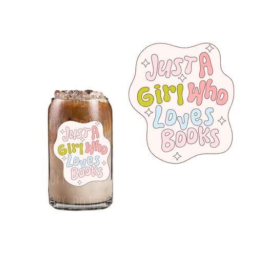 Just A Girl Who Loves Books (DOUBLE SIDED) UVDTF decal