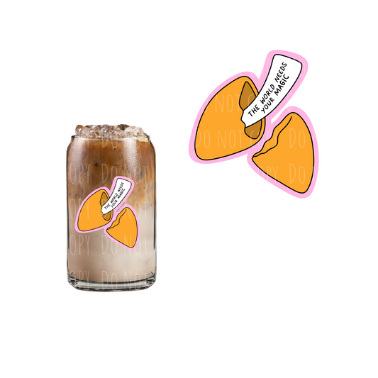 Fortune Cookie-The World Needs Your Magic (DOUBLE SIDED) UVDTF decal