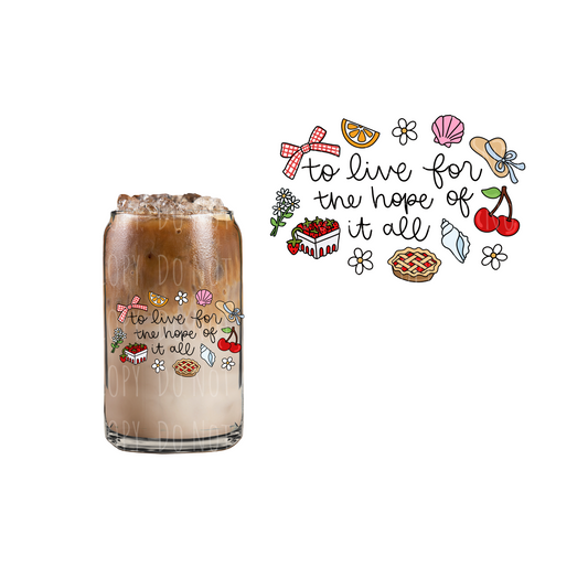 To Live For The Hope Of It All (DOUBLE SIDED) UVDTF decal