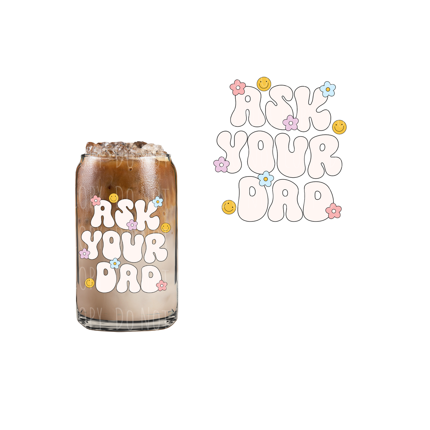 Ask Your Dad (DOUBLE SIDED) UVDTF decal