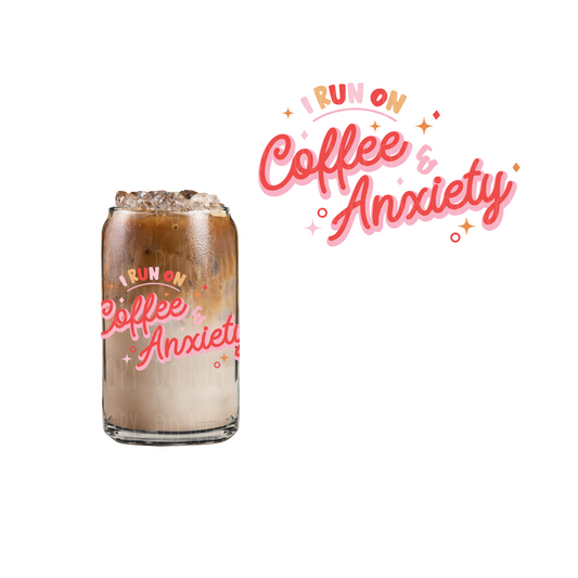 I Run On Coffee And Anxiety (DOUBLE SIDED) UVDTF decal