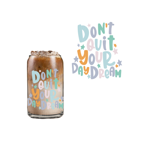 Don’t Quit Your Daydream UVDTF decal