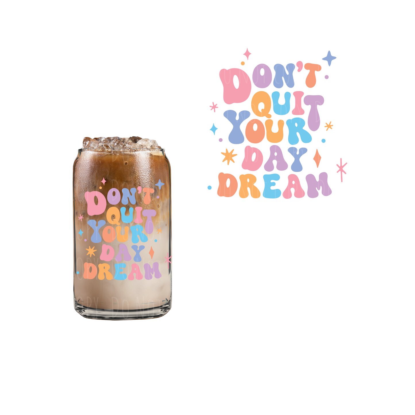 Don’t Quit Your Daydream (DOUBLE SIDED) UVDTF decal