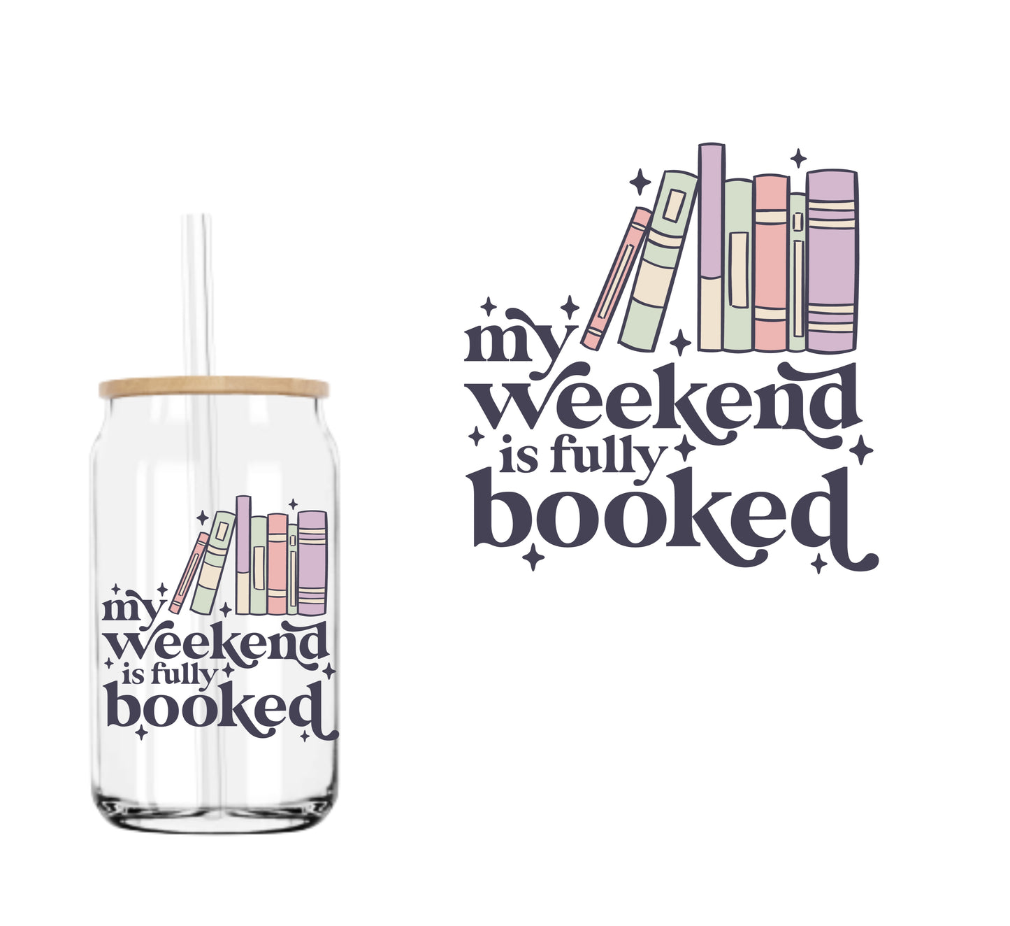 My Weekend is Fully Booked UVDTF decal